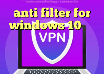 anti filter for windows 10 آنتی فیلتر رایگان اندروید آنتی فیلتر تلگرام دانلود کانکشن مدوکس