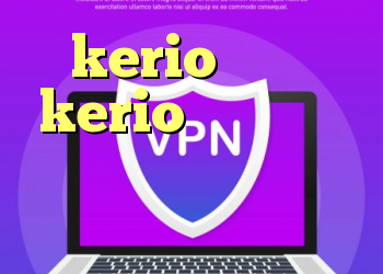 kerio کانکشن kerio فروش اکانت کریو سرعت بالا خرید سرور وی پی اس