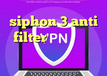 siphon 3 anti filter کریوش کریوند بهترین فیلتر شکن تلگرام