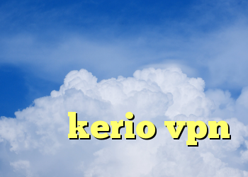 آنتی فیلتر تور بروزر دانلود کانکشن منیجر قوی فروش kerio vpn