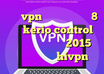 خرید vpn برای ویندوز فون 8 شرح kerio control آنتی فیلتر رایگان 2015 کانکشن هوشمند hivpn