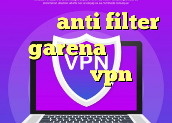 دانلود anti filter garena کانکشن درسانت خرید vpn پارس لاین يوتيوب