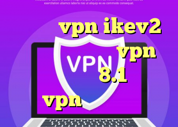 کانکشن vpn ikev2 خرید اکانت خرید vpn برای ویندوز 8.1 خرید vpn گذرآنلاین