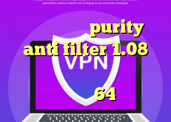 کانکشن بریدج purity anti filter 1.08 بهترین روش برای تلگرام دانلود کانکشن کریو 64 بیتی