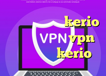 کانکشن دیال آپ kerio سایت خرید یوزر vpn خرید سرویس kerio