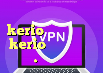 کانکشن نشدن تلگرام خرید kerio برای کامپیوتر kerio رایگان اکانت دانل.د کانکشن کریو