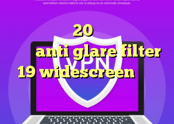 کانکشن هوشمند 20 اسپید آنتی فیلتر تونل anti glare filter 19 widescreen آموزش باز کردن تلگرام روش جدید