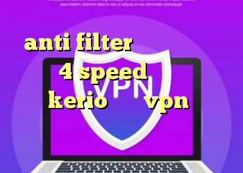 anti filter اندروید دانلود کانکشن 4 speed دانلود کانکشن جدید kerio خرید vpn پرسرعت برای کامپیوتر رایگان