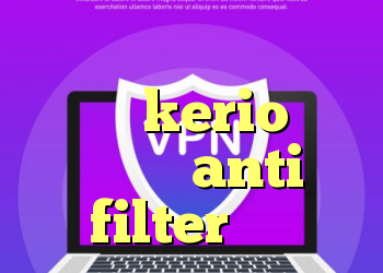 آنتی فیلتر خوب کانکشن پرتابل kerio سرور رایگان anti filter سایت