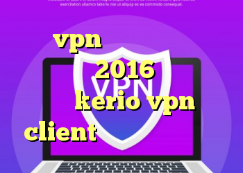 خرید vpn بدون نیاز به ایمیل آنتی فیلتر 2016 خرید فیلتر شکن kerio vpn client دانلود کانکشن مریو