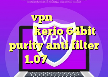 خرید vpn پروکسی دانلود کانکشن kerio 64bit purity anti filter 1.07 کانکشن سیسکو