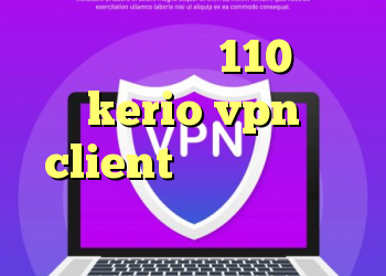 خرید ام وی ام 110 سرور kerio vpn client دانلود کانکشن اپن وی پی ن کانکشن وی پی ن