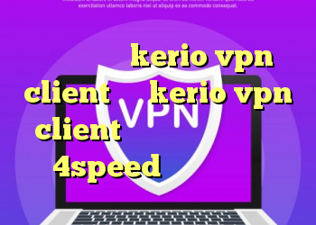 خرید اکانت kerio vpn client رمز kerio vpn client دانلود کانکشن هوشمند 4speed کریو در ایفون