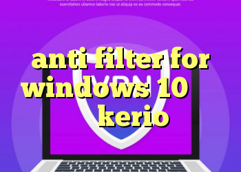 دانلود کانکشن رویال anti filter for windows 10 فروش فیلترشکن kerio کانکشن لس