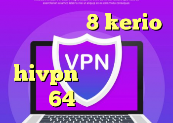 کانفیگ کریو 8 kerio سرور دانلود کانکشن هوشمند hivpn دانلود کانکشن 64 بیت کریو