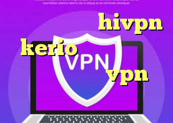 کانکشن هوشمند hivpn kerio رایگان اکانت کریو پارس لاین vpn آی پی ثابت